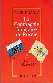Anne Kraatz - La Compagnie franaise de Russie. Commerce franco-russe 17-18 me sicles - 16